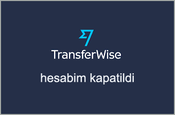 Transferwise-hesabim-kapatildi