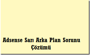 Adsense sari arka plan sorunu cozumu flatcast tema